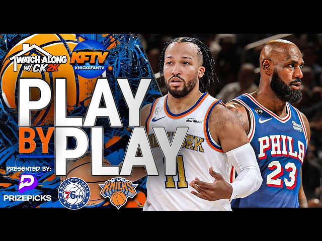 Knicks vs Sixers- Play-By-Play Show - Live Watch Along