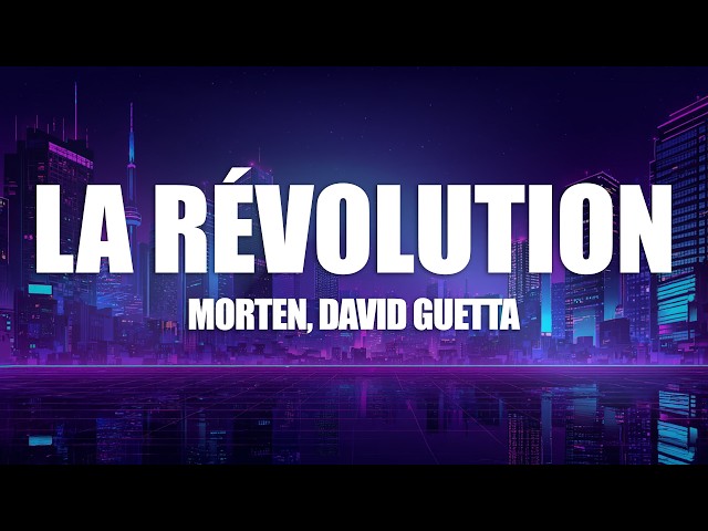 MORTEN & David Guetta - La Révolution (Lyrics)