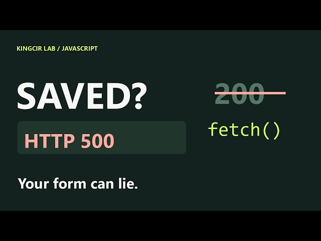 Why Your Form Says “Saved” After a Failed Request (JavaScript Lab)