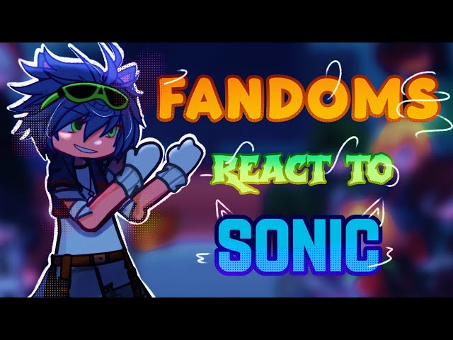 FANDOMS REACT TO SONIC THE HEDGEHOG [3/4] [GACHA LIFE 2 REACTION VIDEO]