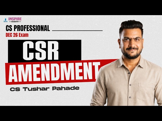 CS Professional CSR | Amendment Series Lec 1 | Dec 26 Exam | CS Tushar Pahade #csr