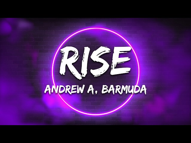 Andrew A, Barmuda - Rise (Lyrics)