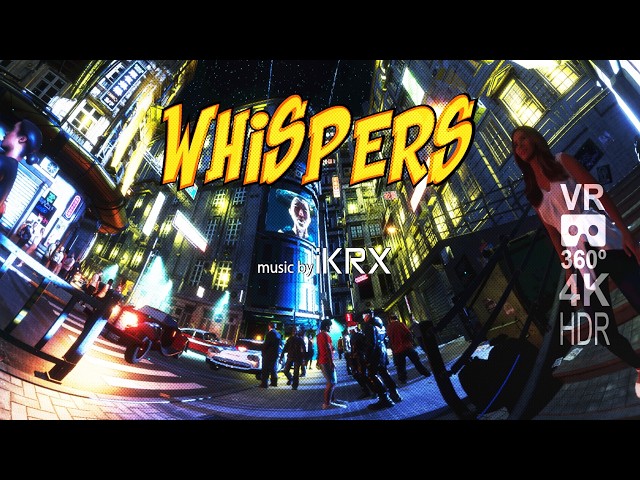 Whispers VR 360º 4K HDR