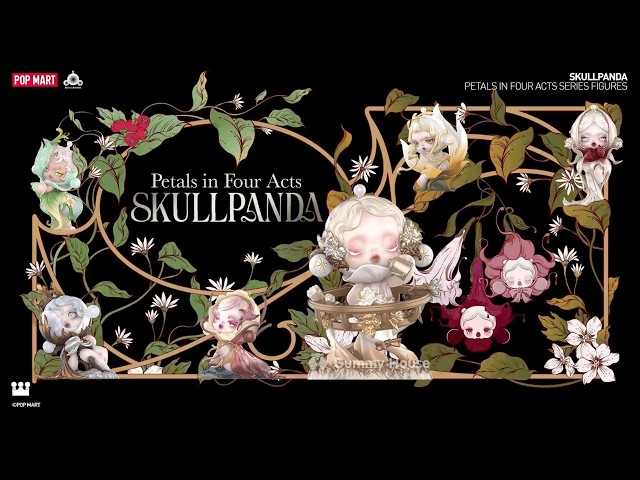 POP MART SKULLPANDA 360° VIEW | Petals in Four Acts Series Figures
