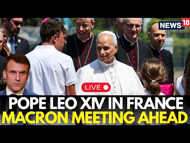 Pope Leo XIV In France LIVE VISUALS | Meeting With Macron Scheduled Ahead | Paris | N18G