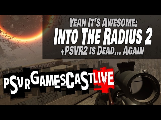 Into The Radius 2 Impressions | PlayStation VR2 Died AGAIN Last Week | PSVR2 GAMESCAST LIVE