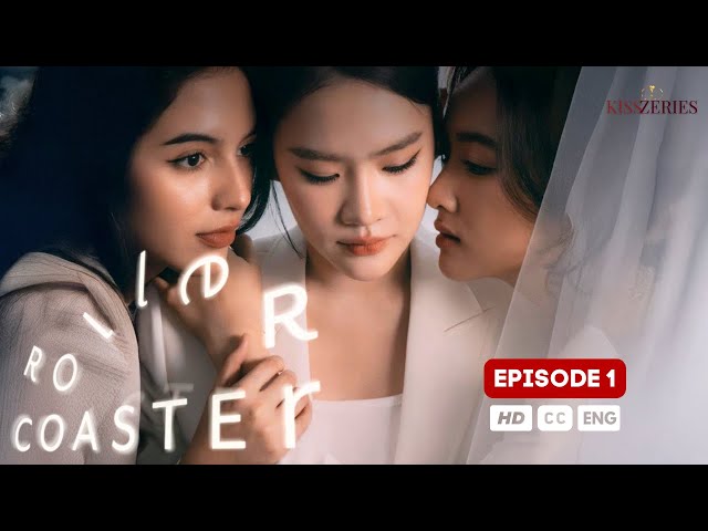 Roller Coaster Episode 1 (SUBT) Girl Love Series
