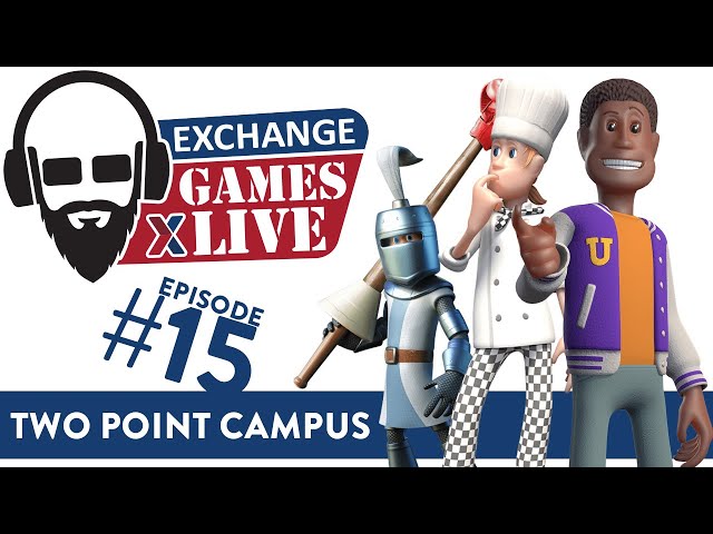 Exchange Games Live! Ep. 15 - Two Point Campus