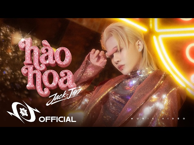 JACK - J97 | HÀO HOA | Official Music Video - Album TAM THÁI TỬ - Track No.8