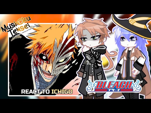MUSHOKU TENSEI Characters React to ICHIGO KUROSAKI | Bleach | PUT VIDEO ON 2X | Gacha React