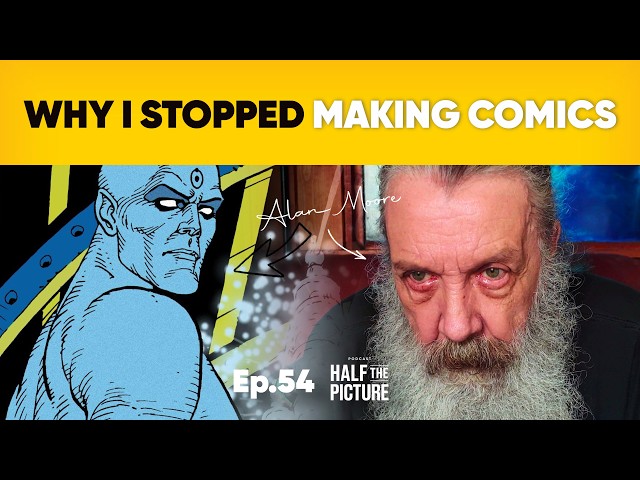 Alan Moore explains why he stopped making comics