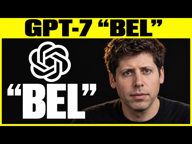 Everything We Know About OpenAI GPT 7 “Bel”