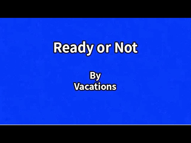 Vacations - Ready or Not (Official Lyric Video)