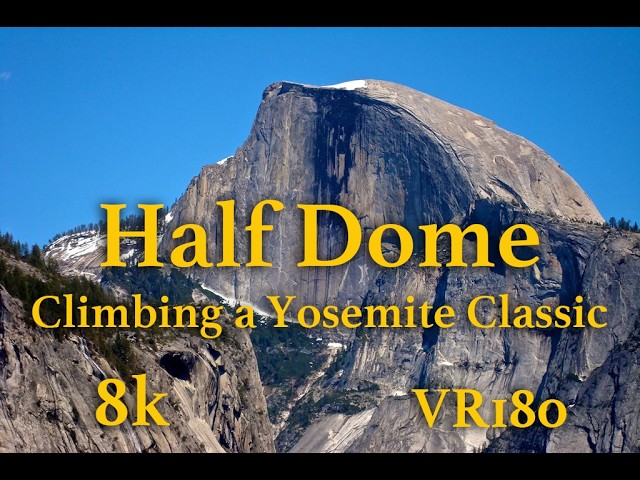 Half Dome: Climbing A Yosemite Classic