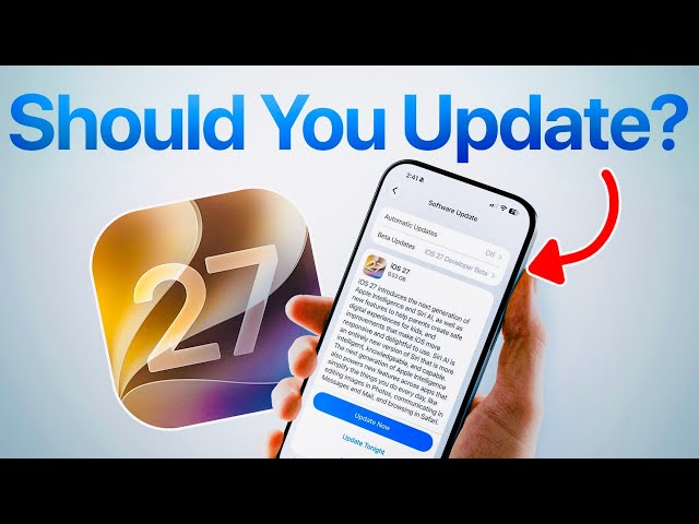 iOS 27 - Should You Update?