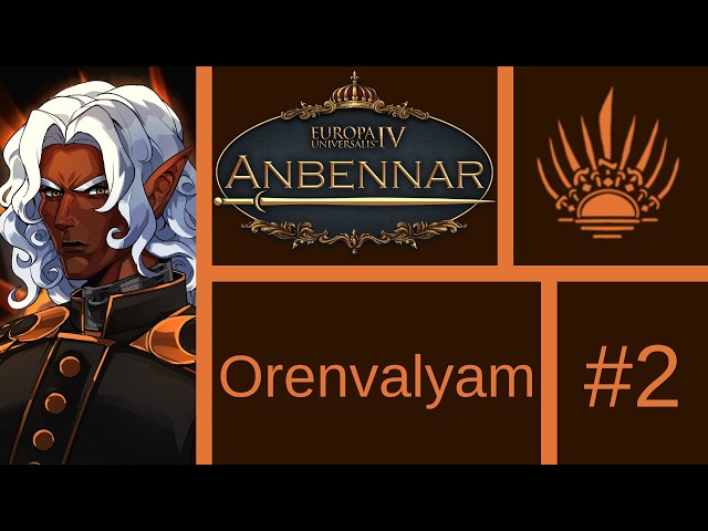 Lets Play EU4: Anbennar (Orenvalyam) #2