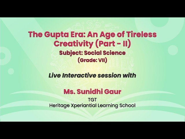 NCERT: The Gupta Era:An Age of Tireless Creativity (Part - II)  Subject: Social Science Grade: VII