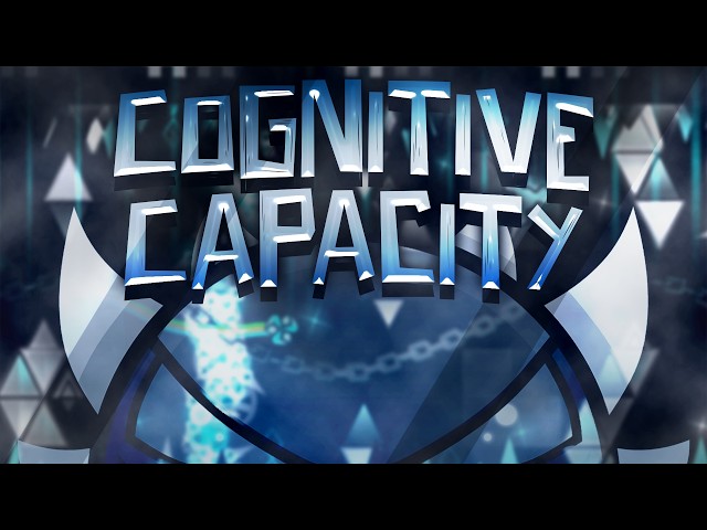 “COGNITIVE CAPACITY” 100% [Extreme Demon] (Geometry Dash)