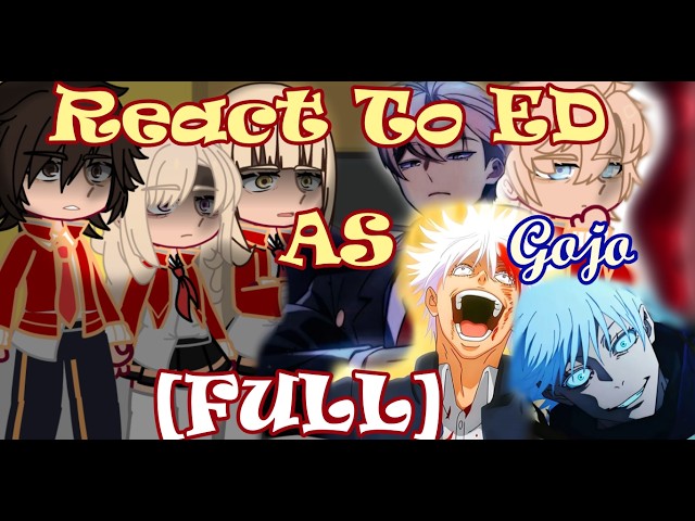 Past the extras academy’s survival guide react to Ed's past as GOJO \\\\\PLAY IN 2X SPEED/////