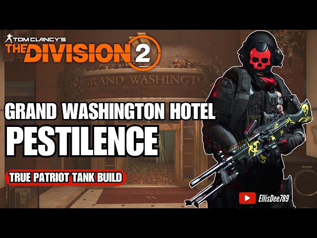 Grand Washington Hotel SOLO | PESTILENCE True Patriot Tank Build - The Division 2