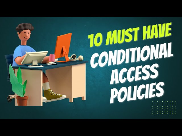 10 Must Have Entra Conditional Access Policies (FULL DEMO)