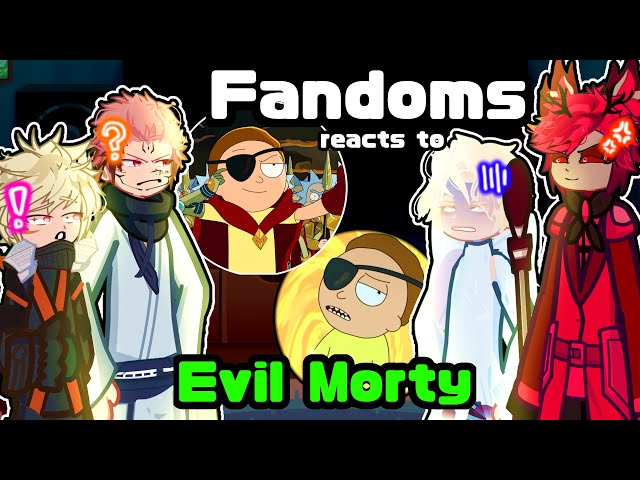 Fandoms react to Evil Morty || Rick and Morty || Gacha reacts