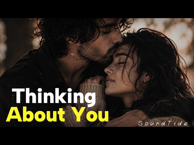 Thinking about you |🎧 SoundTideMusic | Romantic Emotional Love Song (Lyrics )