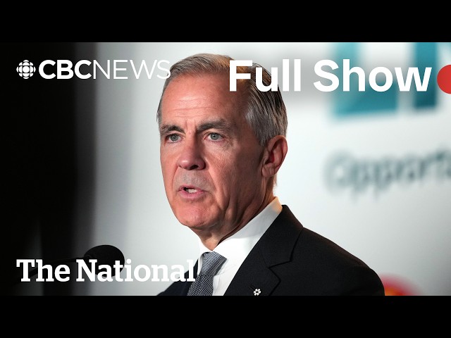 CBC News: The National | Carney pushes ahead with major LNG expansion