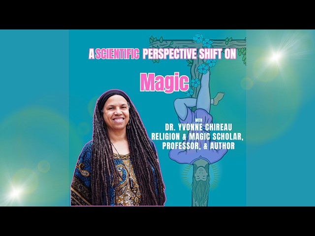 Who Decides What’s Magic? Religion, Science & the Supernatural| Dr. Yvonne Chireau