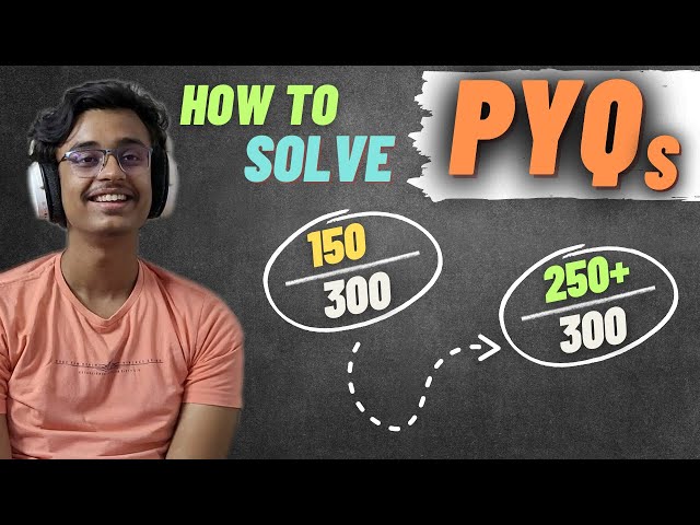 How I solved PYQs for JEE Mains & Advanced??