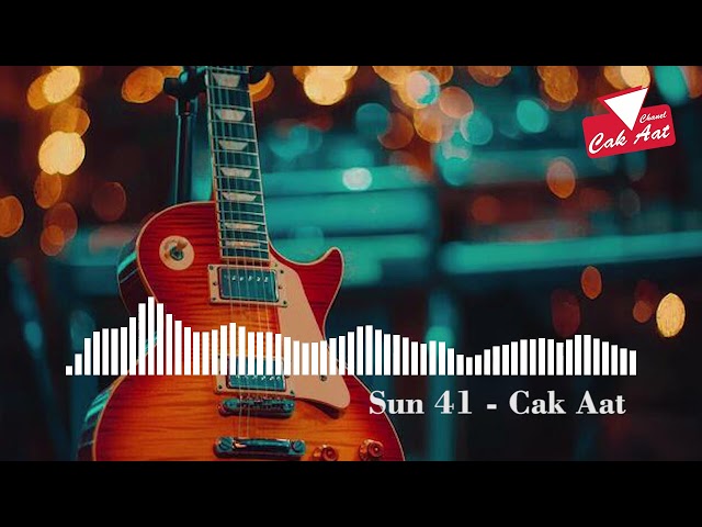 Sun 41 - Cak Aat