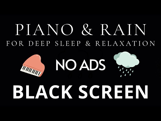 Fall Asleep Fast 🌙 Piano & Rain Sounds | No Ads Black Screen for Deep Sleep & Relaxation