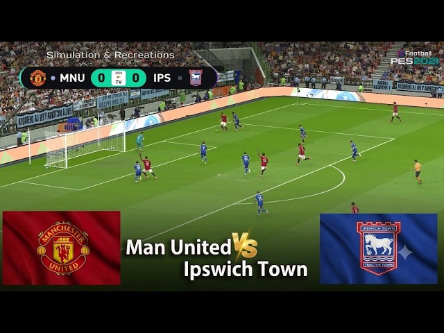Man united vs Ipswich Town I Video Game Simulation I eFootball PES 2021 Live Stream I 30 Aug, 2026