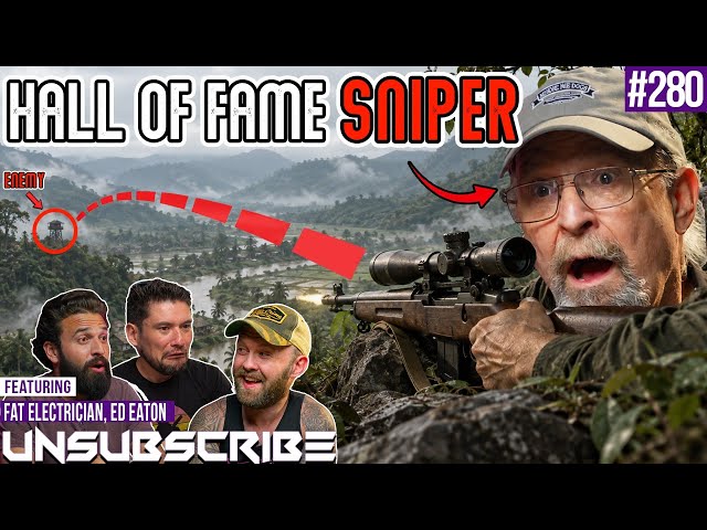 Vietnam Hall Of Fame Sniper Ed Eaton | Unsubscribe Podcast Ep 280