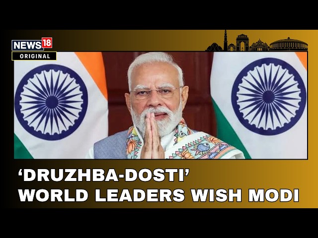 'Druzhba-Dosti' PM Modi Turns 76 | Putin, Trump & World Leaders Send Warm Birthday Wishes | N18G