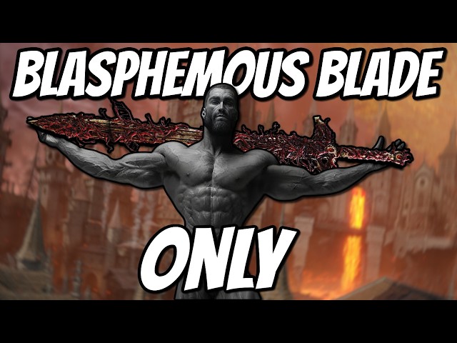 Can you beat Elden Ring using ONLY the Blasphemous Blade?