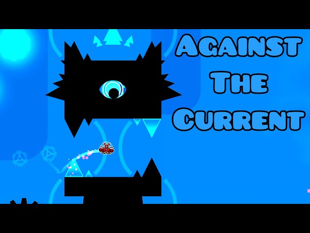 “Against The Current” by Split72 | Geometry Dash