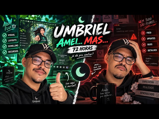 72 Horas com a Umbriel… Já Dá Pra Confiar?