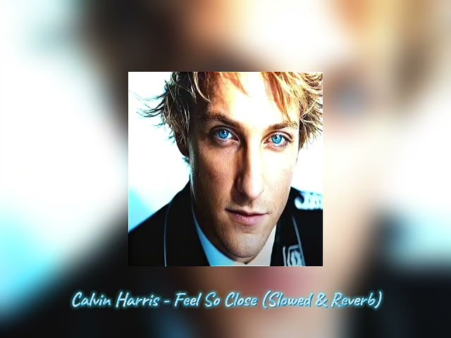 Calvin Harris - Feel So Close (Slowed & Reverb)