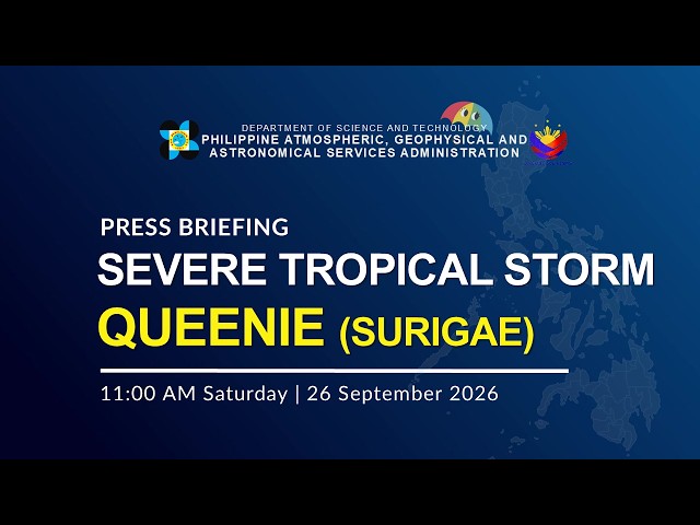 Press Briefing: Severe Tropical Storm "Queenie" {SURIGAE} | September 26, 2026  | 11 AM - Saturday