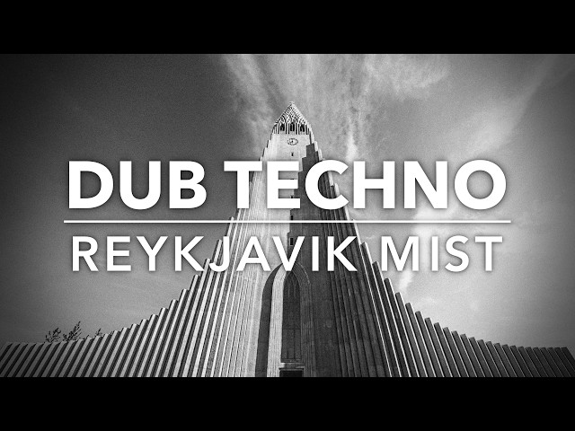 REYKJAVÍK MIST 🌋 Deep Dub Techno & Subarctic Solitude [Deep Focus / Flow]
