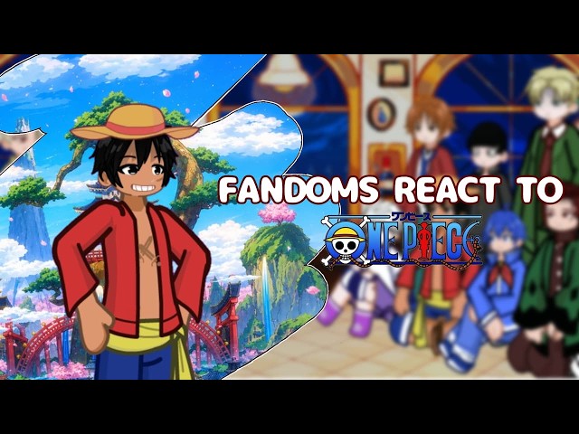 Fandoms react to One piece || W.I.P || Yaoru || Eng/span