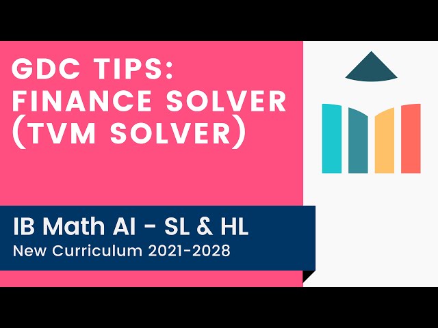 GDC Tips: Finance Solver (TVM Solver) [IB Math AI SL/HL]
