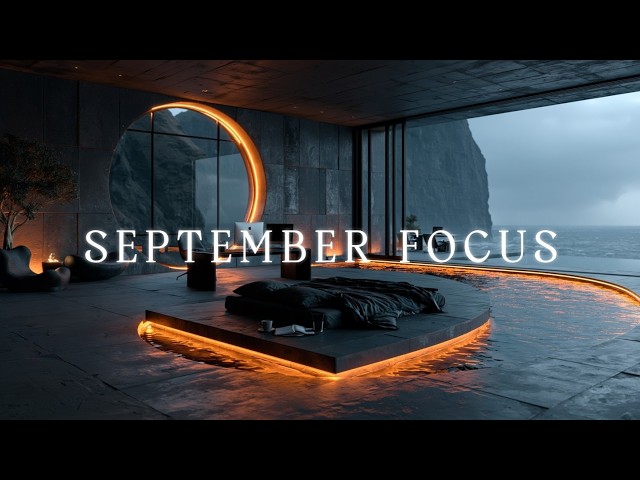 Deep Focus Music September 2026 ⚡ Powerful Background Sounds for Work, Study, Coding & Flow State