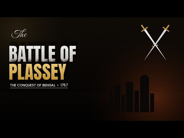 The Battle of Plassey The Conquest of Bengal