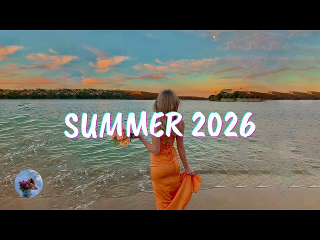 Best Summer Songs 2026 🍒 Summer Hits 2026 Playlist