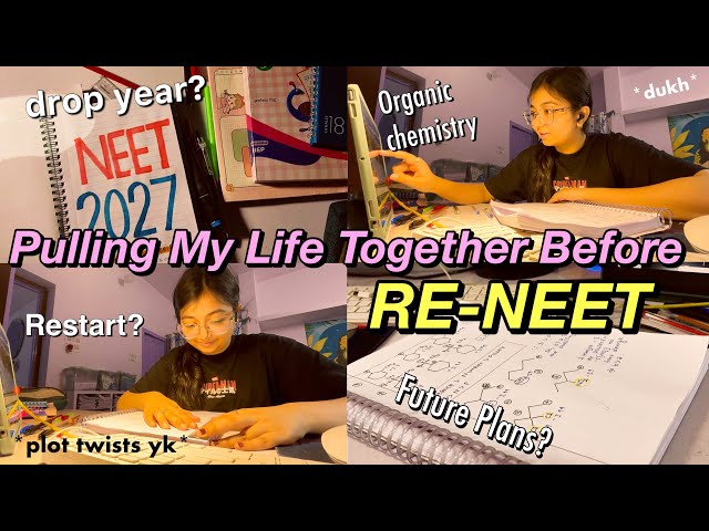 Pulling my life together before RE-NEET 2026😭🥰 || PYQs, TESTS and CLASSES 