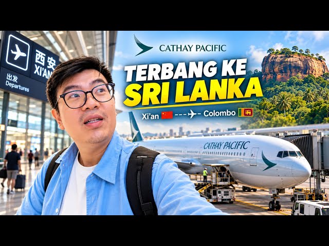PERTAMA KALI KE SRI LANKA 🇱🇰 TERBANG DARI XI'AN CHINA KE COLOMBO