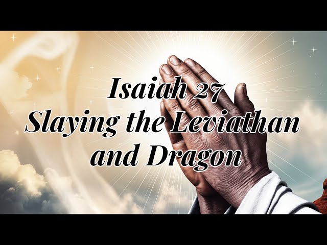 Isaiah 27 Slaying the Leviathan and Dragon