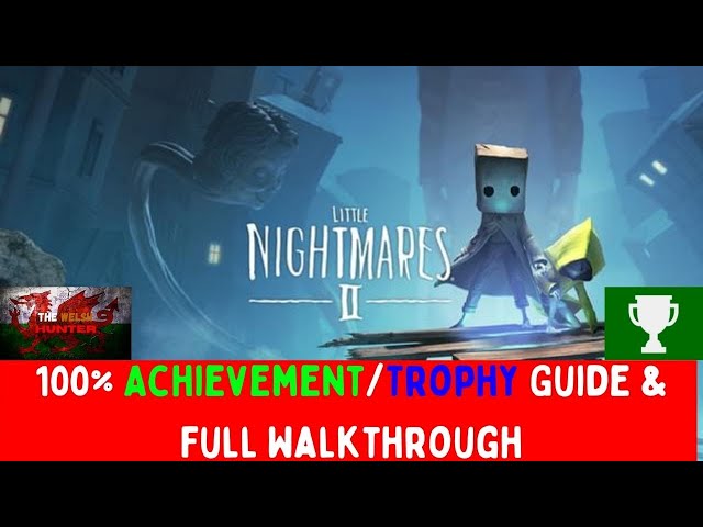 Little Nightmares 2 - 100% Achievement/Trophy Guide & Full Walkthrough